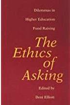 The Ethics of Asking: Dilemmas in Higher Education Fund Raising